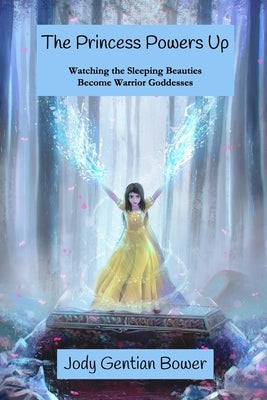 The Princess Powers Up: Watching the Sleeping Beauties Become Warrior Goddesses Paperback Mandorla Books