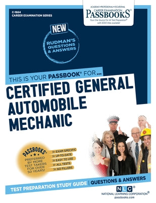 Certified General Automobile Mechanic (Ase) (C-1664): Passbooks Study Guidevolume 1664 by National Learning Corporation