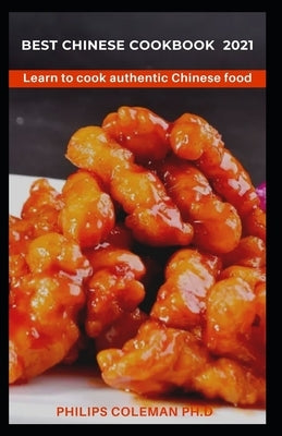 Best Chinese Cookbook 2021: Learn to cook authentic Chinese food Paperback Independently Published