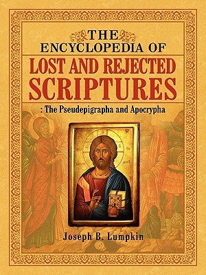 The Encyclopedia of Lost and Rejected Scriptures: The Pseudepigrapha and Apocrypha Fifth Estate