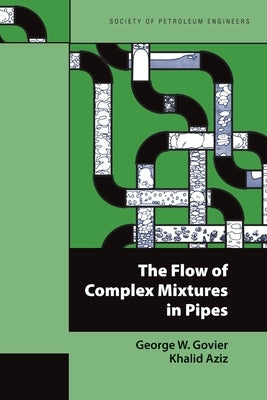 The Flow of Complex Mixtures in Pipes Paperback Society of Petroleum Engineers