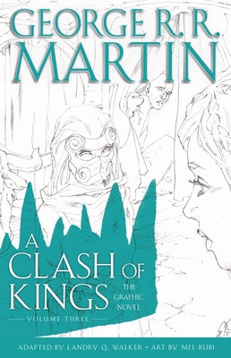 A Clash of Kings: The Graphic Novel: Volume Three: Volume Three by Martin, George R. R.