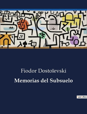 Memorias del Subsuelo by Dostoïevski, Fiodor