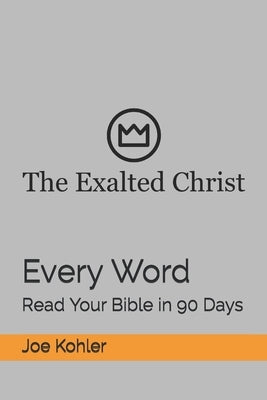 Every Word: Read Your Bible in 90 Days Paperback Independently Published