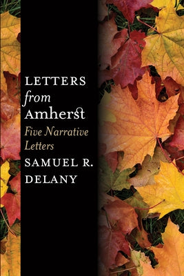 Letters from Amherst: Five Narrative Letters by Delany, Samuel R.