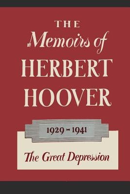 The Memoirs of Herbert Hoover: The Great Depression 1929-1941 by Hoover, Herbert
