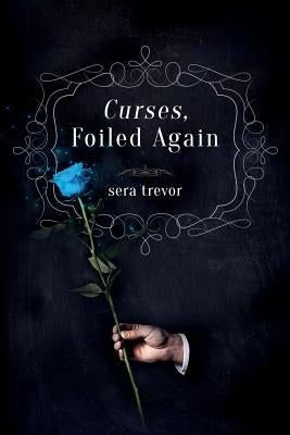 Curses, Foiled Again by Trevor, Sera