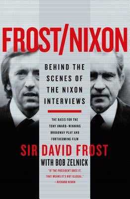 Frost/Nixon: Behind the Scenes of the Nixon Interviews Paperback Harper Perennial