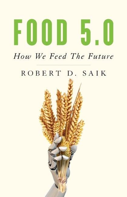 Food 5.0: How We Feed the Future Paperback Lioncrest Publishing