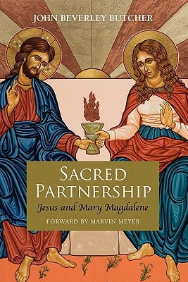 Sacred Partnership: Jesus and Mary Magdelene Paperback Apocryphile Press