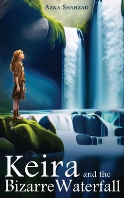 Keira and the Bizarre Waterfall Paperback White Falcon Publishing