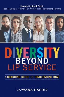 Diversity Beyond Lip Service: A Coaching Guide for Challenging Bias by Harris, La'wana
