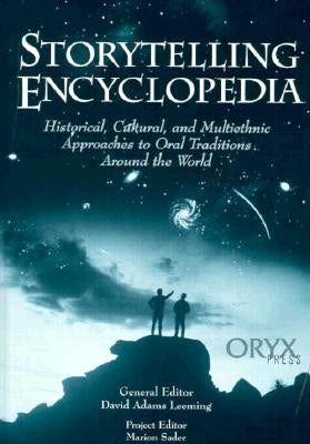 Storytelling Encyclopedia: Historical, Cultural, and Multiethnic Approaches to Oral Traditions Around the World by Leeming, David