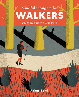 Mindful Thoughts for Walkers: Footnotes on the Zen Path by Ford, Adam