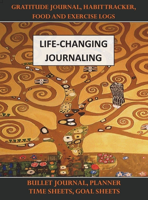 Life-Changing Journaling: Gratitude Journal, Habit Tracker, Food and Exercise Logs, Bullet Journal, Planner, Time Sheets, Goal Sheets by Benediction Classics