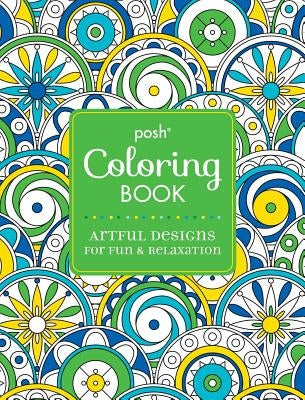 Posh Adult Coloring Book: Artful Designs for Fun & Relaxation by Andrews McMeel Publishing