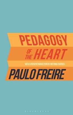 Pedagogy of the Heart Paperback Bloomsbury Academic