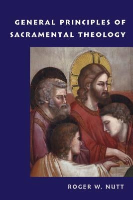General Principles of Sacramental Theology Paperback Catholic University of America Press