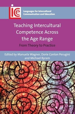 Teaching Intercultural Competence Across the Age Range: From Theory to Practice Paperback Multilingual Matters Limited