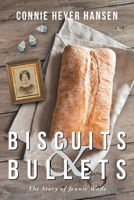 Biscuits and Bullets: The Story of Jennie Wade Paperback Fulton Books