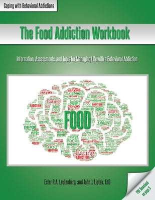 The Food Addiction Workbook: Information, Assessments, and Tools For Managing Life with a Behavioral Addiction Paperback Whole Person Associates