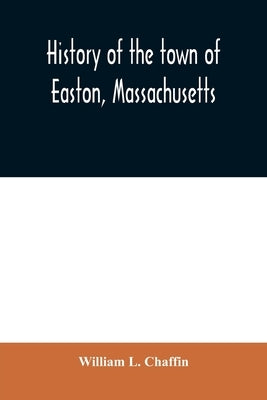 History of the town of Easton, Massachusetts Paperback Alpha Edition
