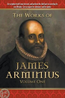 The Works of James Arminius: Volume One Paperback Lamp Post Inc.