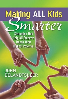 Making All Kids Smarter: Strategies That Help All Students Reach Their Highest Potential Paperback Corwin Publishers