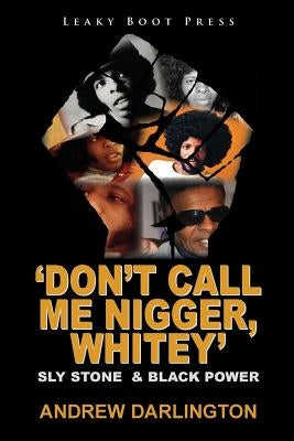 'Don't Call Me Nigger, Whitey': Sly Stone & Black Power