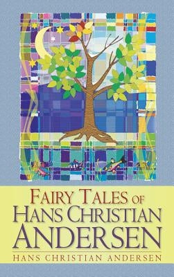 Fairy Tales of Hans Christian Andersen by Andersen, Hans Christian