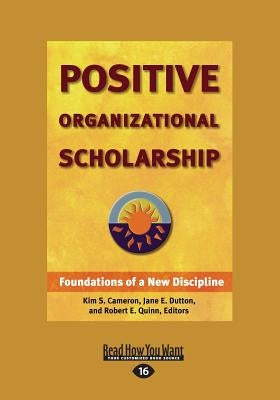 Positive Organizational Scholarship (Large Print 16pt), Volume 2 by E. Quin, Robert