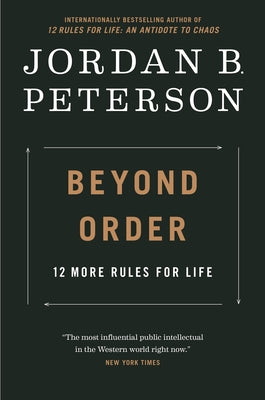 Beyond Order: 12 More Rules for Life by Peterson, Jordan B.