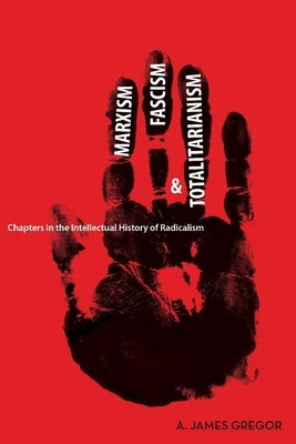 Marxism, Fascism, and Totalitarianism: Chapters in the Intellectual History of Radicalism Paperback Stanford University Press