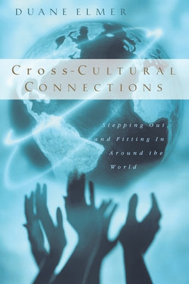 Cross-Cultural Connections: Stepping Out and Fitting in Around the World Paperback IVP Academic