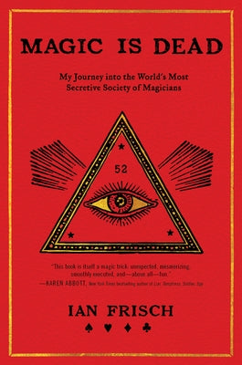 Magic Is Dead: My Journey Into the World's Most Secretive Society of Magicians Paperback Dey Street Books