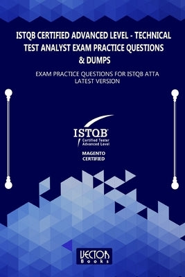 ISTQB Certified Advanced Level Technical Test Analyst Exam Practice Questions & Dumps: Exam Practice Questions for ISTQB ATTA LATEST VERSION by Books, Vector