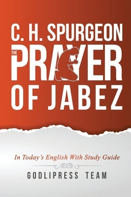 C. H. Spurgeon: The Prayer of Jabez in Today's English and with Study Guide. by Team, Godlipress