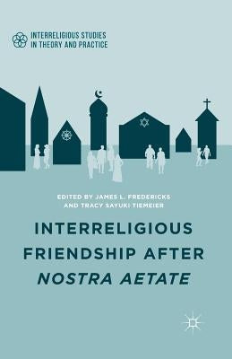 Interreligious Friendship After Nostra Aetate Paperback Palgrave MacMillan