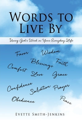 Words to Live By: Using God's Word in Your Everyday Life Paperback Xulon Press