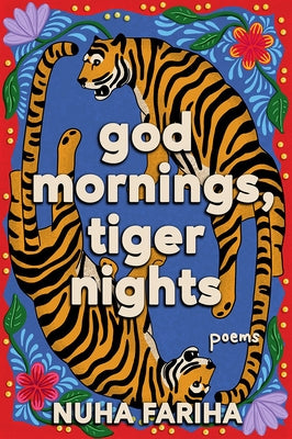God Mornings, Tiger Nights by Fariha, Nuha