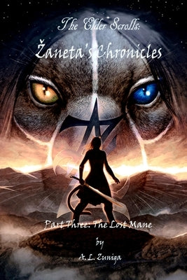 The Elder Scrolls - Zaneta's Chronicles - Part Three: The Lost Mane Paperback Adrian L. Zuniga