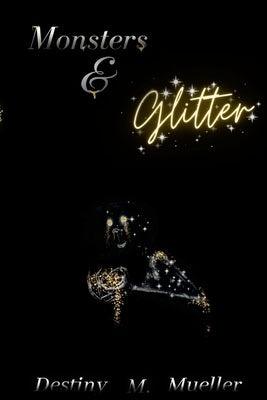 Monsters and Glitter by Mueller, Destiny