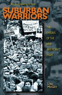 Suburban Warriors: The Origins of the New American Right - Updated Edition Paperback Princeton University Press
