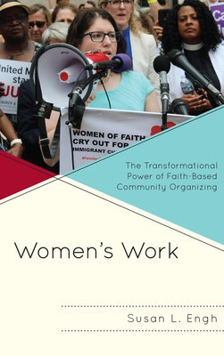 Women's Work: The Transformational Power of Faith-Based Community Organizing Paperback Fortress Academic