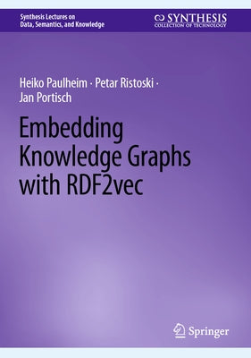 Embedding Knowledge Graphs with Rdf2vec by Paulheim, Heiko