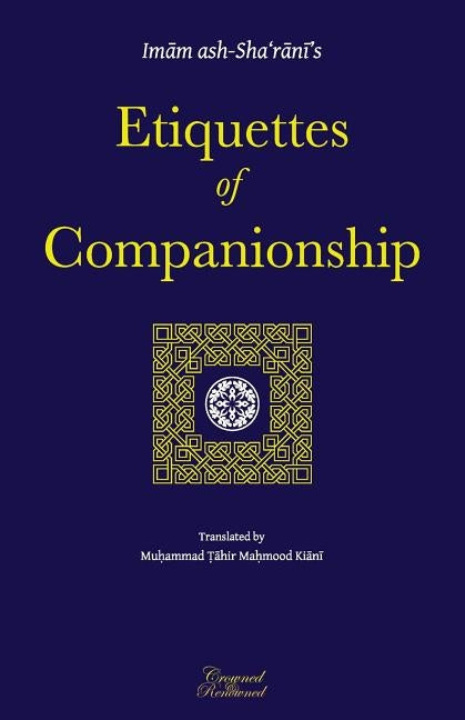 Etiquettes of Companionship: an English translation of Adab as-Suhbah by Kiani, Muhammad Tahir Mahmood