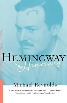 Hemingway: The Homecoming by Reynolds, Michael