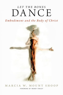 Let the Bones Dance: Embodiment and the Body of Christ Paperback Westminster John Knox Press