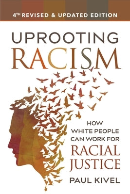 Uprooting Racism: How White People Can Work for Racial Justice by Kivel, Paul