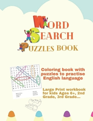 Coloring book with word search puzzles to practise English language: Large Print workbook for kids Ages 6+, 2nd Grade, 3rd Grade...: Activities book f Paperback Independently Published